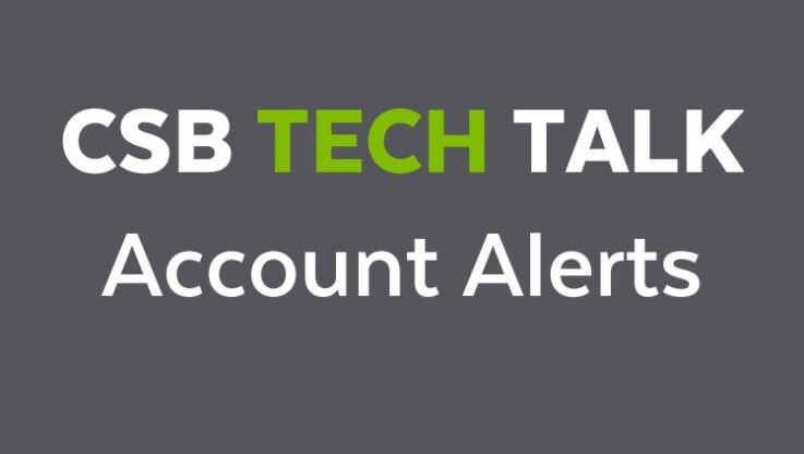 CSB Tech Talk - Account Alerts
