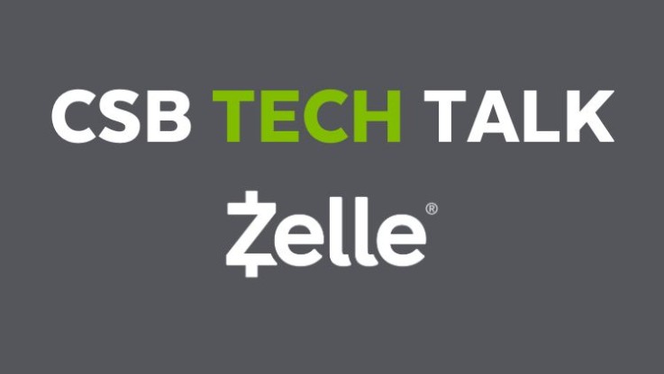 CSB Tech Talk - Zelle ®